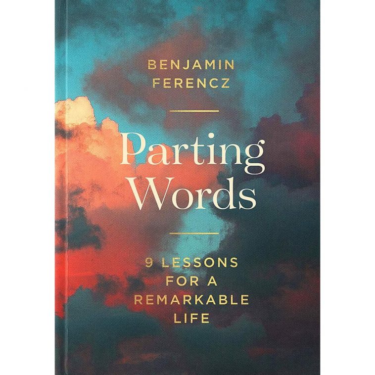 Parting Words: 9 Lessons for a Remarkable Life by Benjamin Ferencz on bookhunt - discover new books and upvote your favorite authors